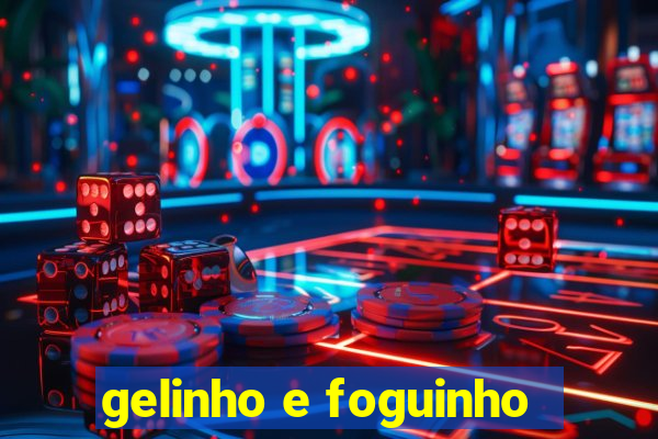 gelinho e foguinho