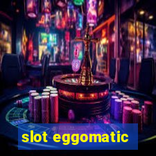 slot eggomatic