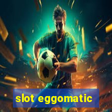 slot eggomatic