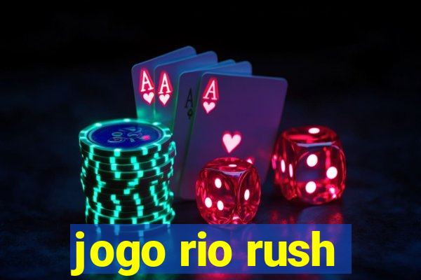 jogo rio rush