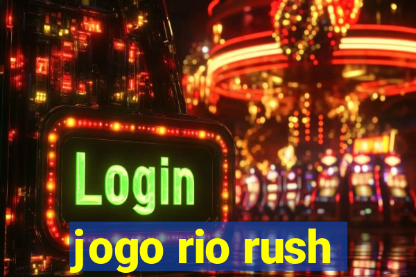 jogo rio rush