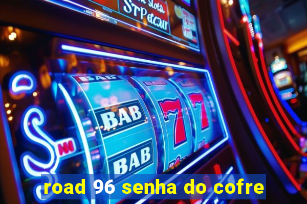 road 96 senha do cofre