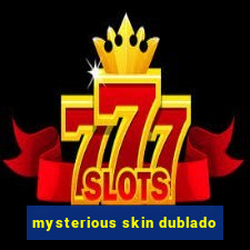 mysterious skin dublado