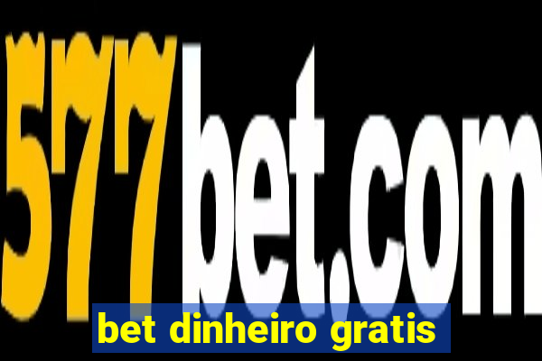 bet dinheiro gratis