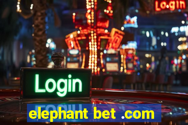 elephant bet .com