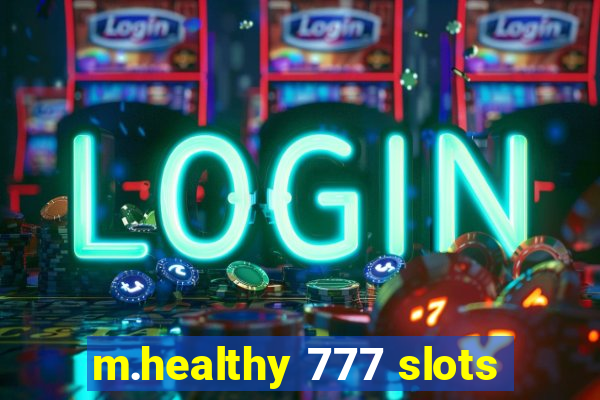 m.healthy 777 slots