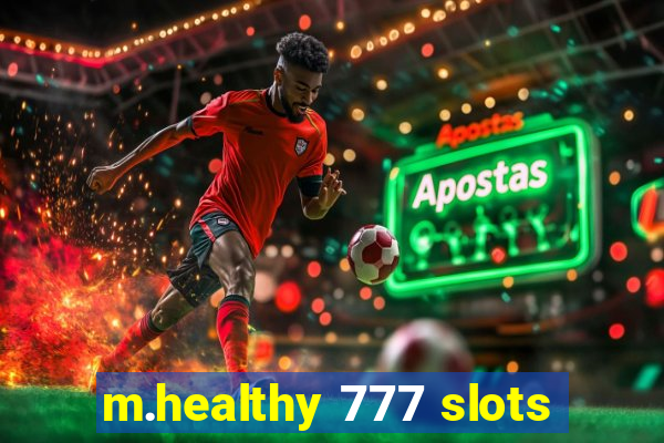 m.healthy 777 slots