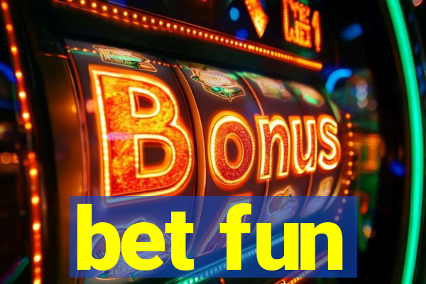 bet fun