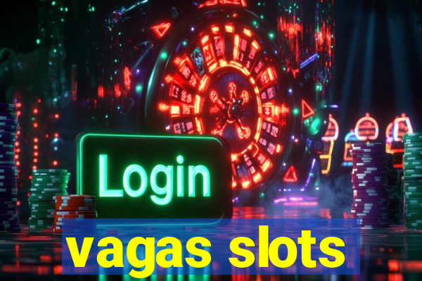 vagas slots