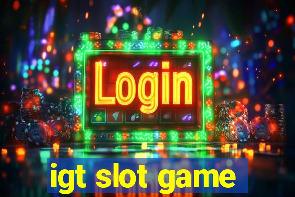 igt slot game