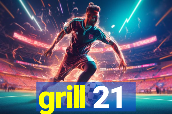 grill 21