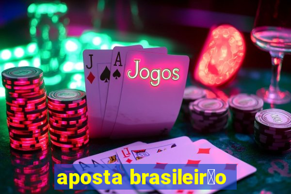 aposta brasileir茫o