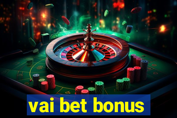 vai bet bonus