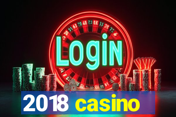 2018 casino