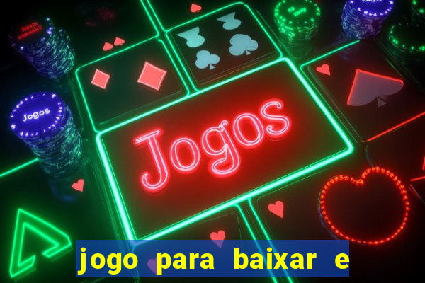 jogo para baixar e ganhar dinheiro