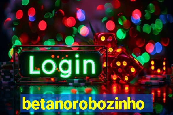 betanorobozinho