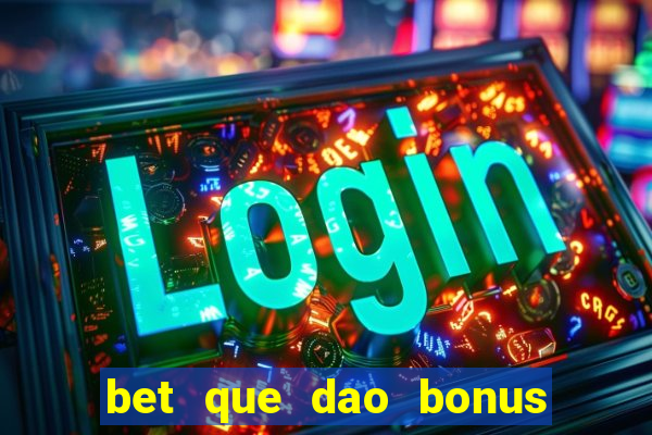 bet que dao bonus sem deposito