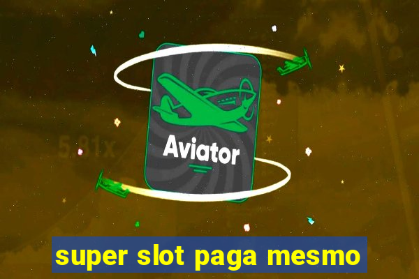 super slot paga mesmo