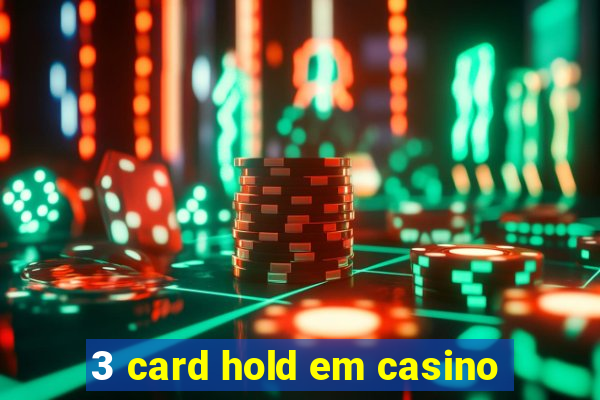 3 card hold em casino