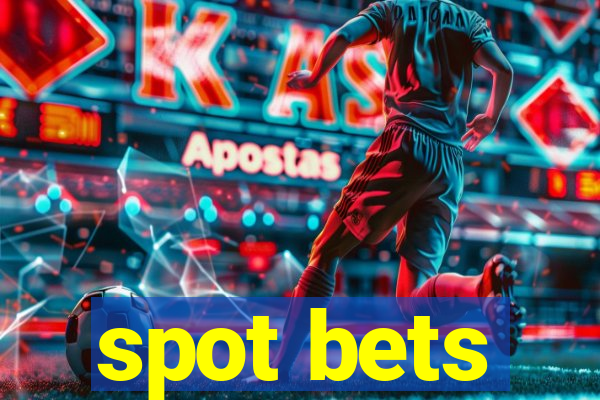 spot bets