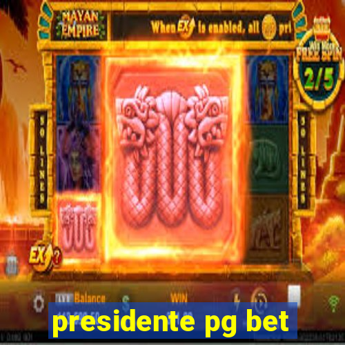 presidente pg bet