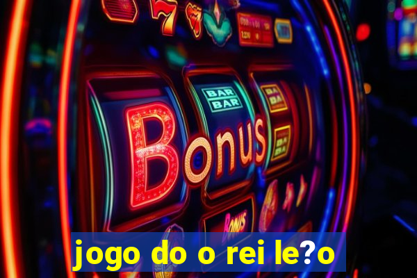 jogo do o rei le?o