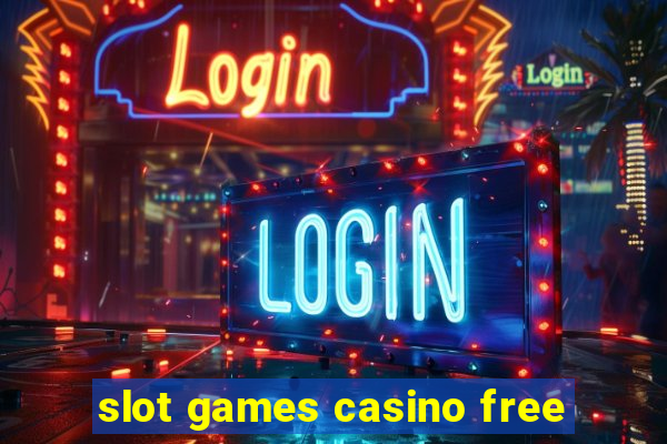 slot games casino free