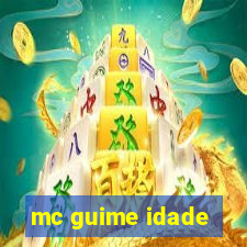 mc guime idade