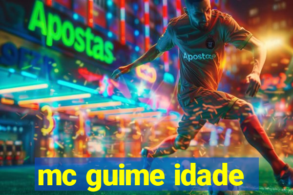 mc guime idade