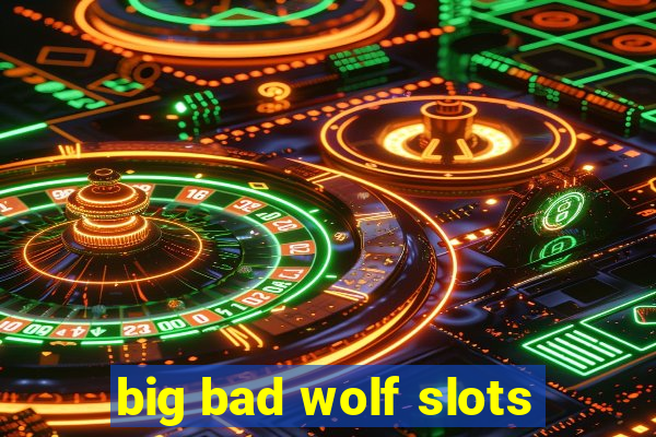 big bad wolf slots