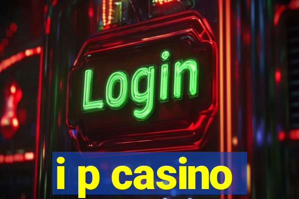 i p casino