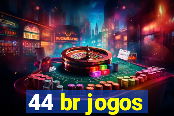 44 br jogos