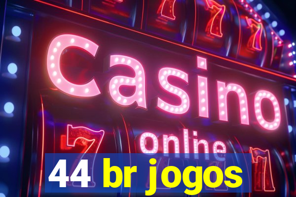 44 br jogos