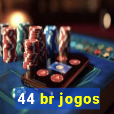 44 br jogos