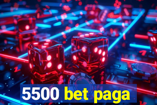 5500 bet paga