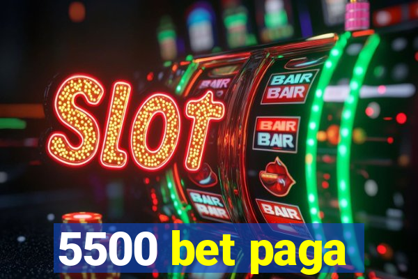 5500 bet paga