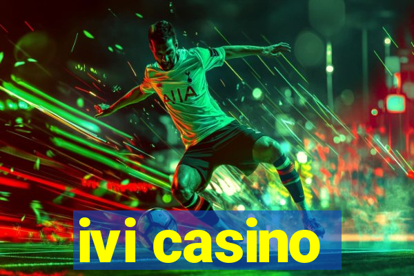 ivi casino