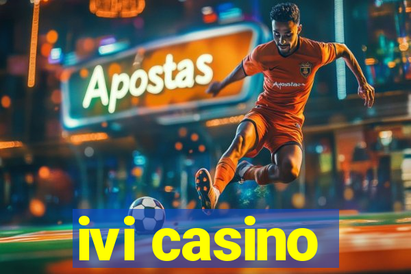 ivi casino