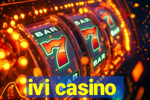 ivi casino