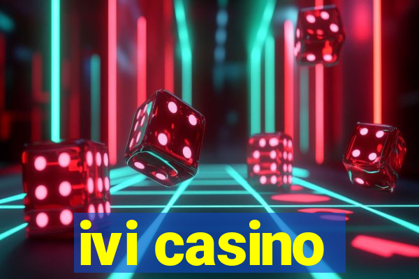 ivi casino