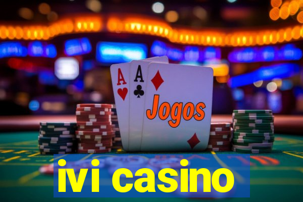 ivi casino