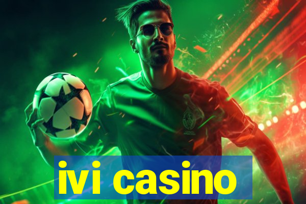 ivi casino