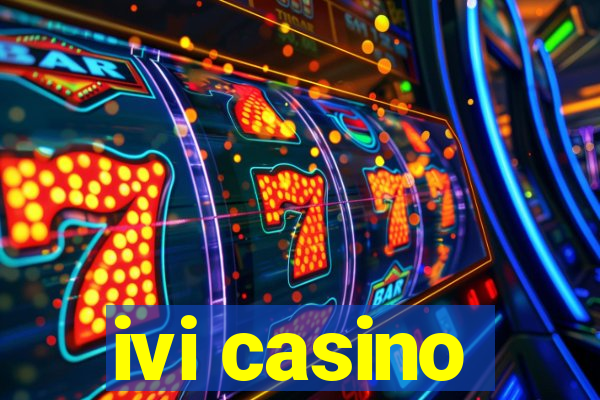 ivi casino