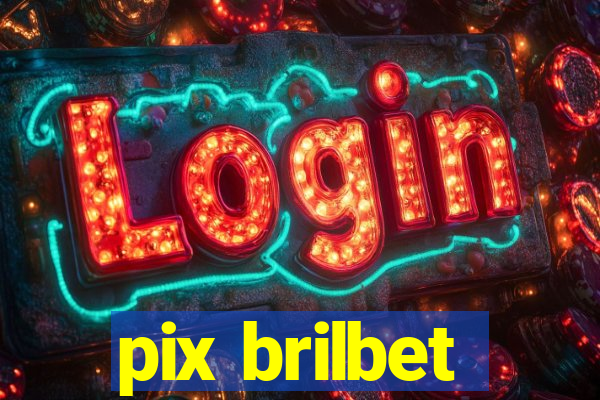 pix brilbet