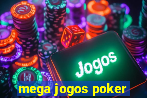 mega jogos poker