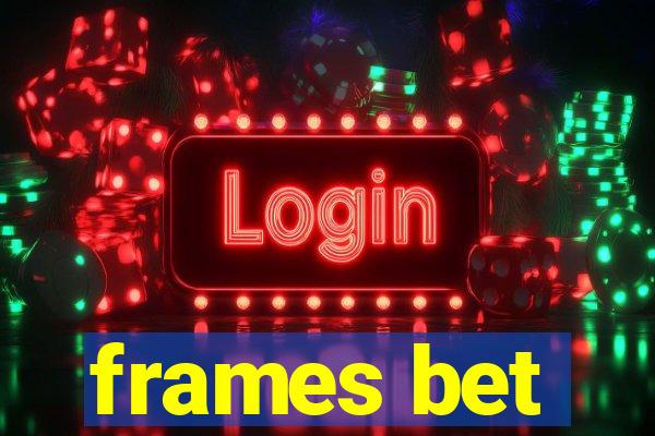 frames bet