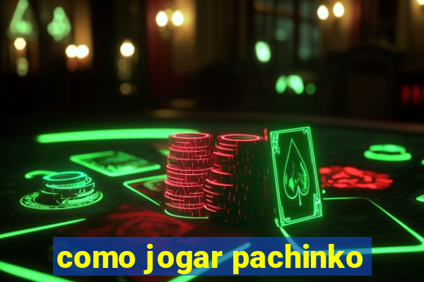 como jogar pachinko