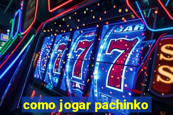 como jogar pachinko