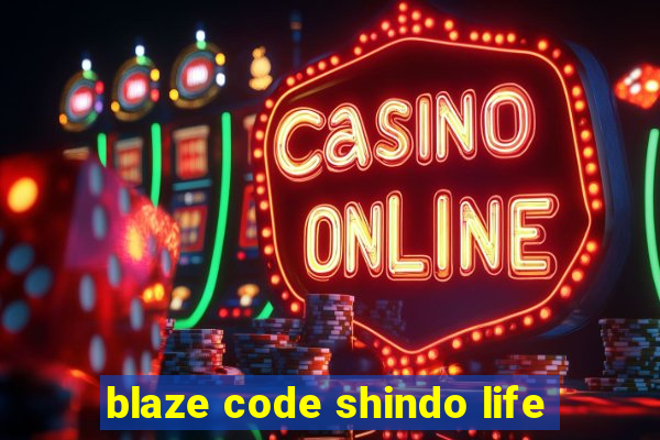 blaze code shindo life