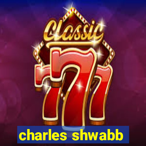 charles shwabb